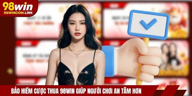 bao-hiem-cuoc-thua-98win-loi-ich-noi-bat