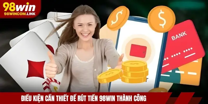 rut-tien-98win-dieu-kien