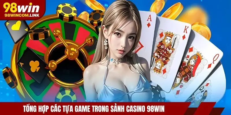 tong-hop-casino-98win